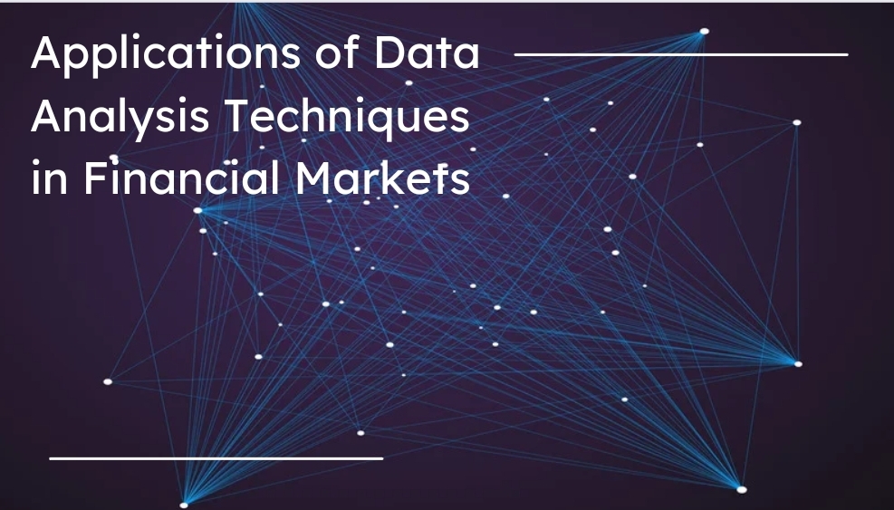Applications of Data Analysis Techniques in Financial Markets